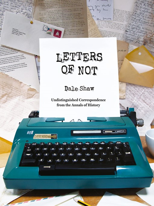 Title details for Letters of Not by Dale Shaw - Available